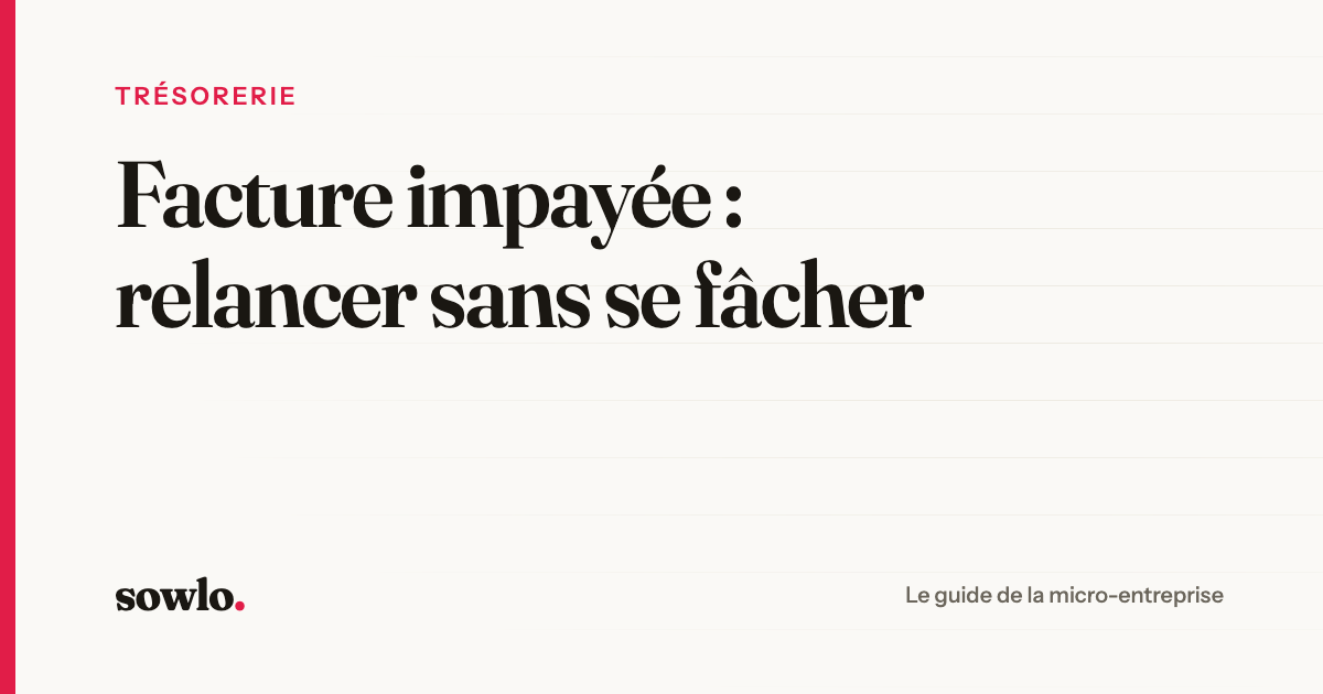 Couverture de l'article : facture impayée, relancer un client sans se fâcher